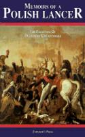 Memoirs of a Polish Lancer: the Pamietniki of Dezydery Chlapowski
