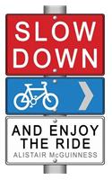 Slow Down and Enjoy the Ride