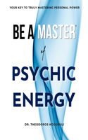 Be a Master of Psychic Energy