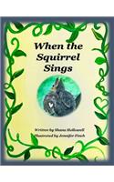 When the Squirrel Sings
