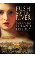 Push Not the River (The Poland Trilogy Book 1)