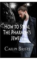 How to Steal the Pharaoh's Jewels