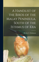 Handlist of the Birds of the Malay Peninsula, South of the Isthmus of Kra