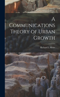 Communications Theory of Urban Growth