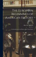 European Beginnings of American History; an Introduction to the History of the United States