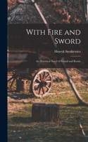 With Fire and Sword: An Historical Novel of Poland and Russia