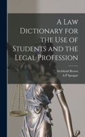 law Dictionary for the use of Students and the Legal Profession