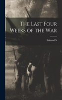 Last Four Weeks of the War