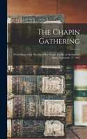 The Chapin Gathering: Proceedings of the Meeting of the Chapin Family, in Springfield, Mass., September 17, 1862