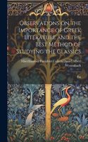 Observations on the Importance of Greek Literature and the Best Method of Studying the Classics