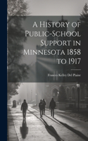 History of Public-school Support in Minnesota 1858 to 1917