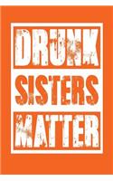 Drunk Sisters Matter