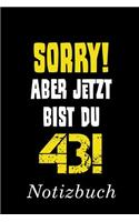 Sorry Aber Jetzt Bist Du 43 Notizbuch