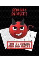 Devilishly Difficult!! 100 Sudokus and 100 Mazes: Difficulty Level = Six out of Six!