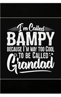 I'm called Bampy because I'm way too Cool to be called Grandad: Cute Notebook Journal or Personal Diary to Write In. Fathers Day Gifts for Bampy or Birthday Present for your Grandfather