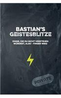 Bastian's Geistesblitze - Dinge, die du nicht verstehen würdest, also - Finger weg! Private: Cooles Notizbuch ca. A5 für alle Männer 108 Seiten mit Punkteraster