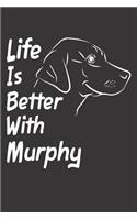 Life Is Better With Murphy: Blank Dotted Male Dog Name Personalized & Customized Labrador Notebook Journal for Women, Men & Kids. Chocolate, Yellow & Black Lab Accessories Item