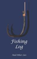 Fishing Log And Other Lies