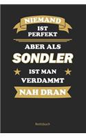 Niemand ist perfekt, aber als Sondler ist man verdammt nah dran