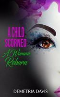 A Child Scorned A Woman Reborn