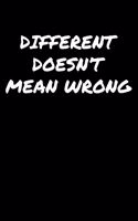 Different Doesn&#65533;t Mean Wrong