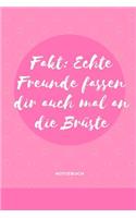 Echte Freunde Fassen Dir Auch Mal an Die Brüste Notizbuch