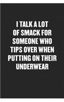 I Talk a Lot of Smack for Someone Who Tips Over Putting on Underwear