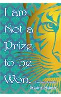 I Am Not A Prize to Be Won! Student Planner