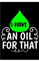 I Have an Oil for That