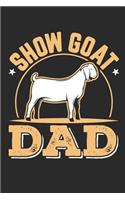 Show Goat Dad: Goat Journal for Men, Blank Paperback Notebook to Write In, 150 Pages, College Ruled