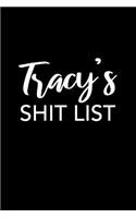 Tracy's Shit List: Tracy Gift Notebook - Funny Personalized Lined Note Pad for Women Named Tracy - Novelty Journal with Lines - Sarcastic Cool Office Gag Gift for Cowo