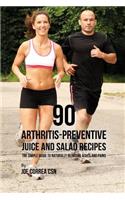 90 Arthritis-Preventive Juice and Salad Recipes