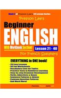 Preston Lee's Beginner English With Workbook Section Lesson 21 - 40 For French Speakers: (Preston Lee's English for French Speakers)