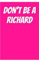 Don't Be A Richard