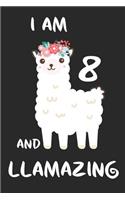 I Am 8 And Llamazing: llama cover children journal, a happy birthday gift for 8 years old boys and girls, writing lined notebook for kids