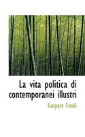 La Vita Politica Di Contemporanei Illustri