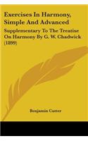 Exercises In Harmony, Simple And Advanced: Supplementary To The Treatise On Harmony By G. W. Chadwick (1899)