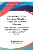 Discussion Of The Doctrines Of Endless Misery And Universal Salvation