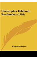 Christopher Hibbault, Roadmaker (1908)