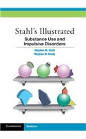 Stahl's Illustrated Substance Use and Impulsive Disorders