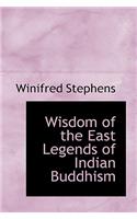 Wisdom of the East Legends of Indian Buddhism