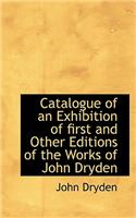 Catalogue of an Exhibition of First and Other Editions of the Works of John Dryden