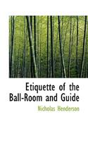 Etiquette of the Ball-Room and Guide