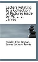 Letters Relating to a Collection of Pictures Made by Mr. J. J. Jarves