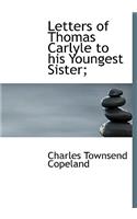 Letters of Thomas Carlyle to His Youngest Sister;