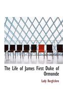 The Life of James First Duke of Ormonde