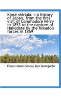 Kins Shiriaku = a History of Japan, from the First Visit of Commodore Perry in 1853 to the Capture