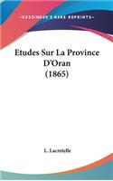 Etudes Sur La Province D'Oran (1865)