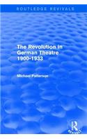 The Revolution in German Theatre 1900-1933 (Routledge Revivals)