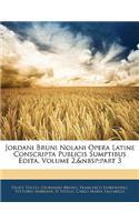 Jordani Bruni Nolani Opera Latine Conscripta Publicis Sumptibus Edita, Volume 2, Part 3
